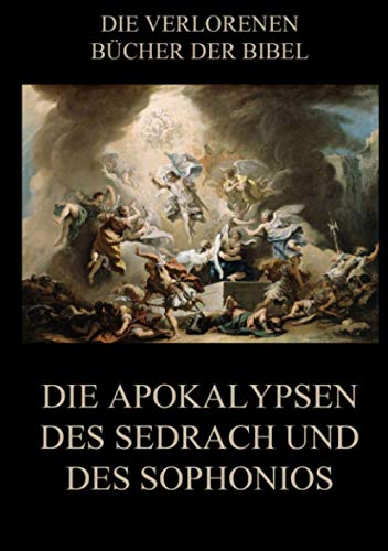 Die Apokalypsen des Sedrach und des Sophonios (Die verlorenen Bücher der Bibel (Print), Band 8) von Jazzybee Verlag